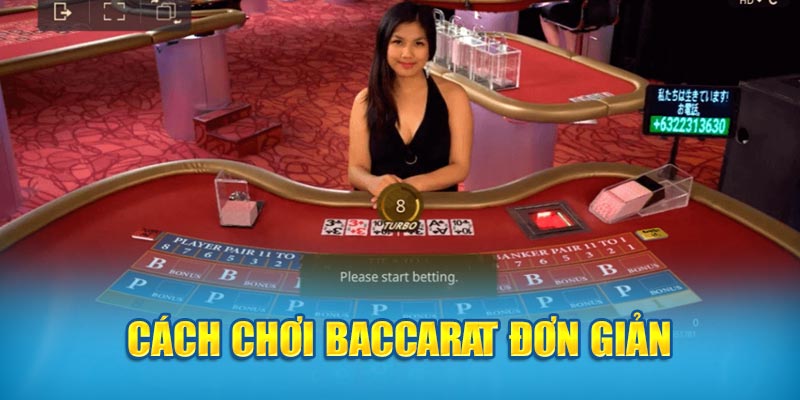 Cách chơi baccarat đơn giản